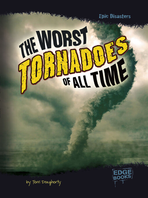 Title details for The Worst Tornadoes of All Time by Terri Dougherty - Available